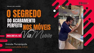 O Segredo do Acabamento Perfeito nos Móveis da Via Mobile