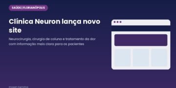 Clínica Neuron lança novo site e aproxima pacientes da neurocirurgia em Florianópolis