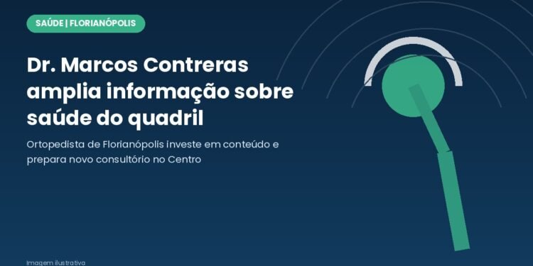 Dr. Marcos Contreras, ortopedista de quadril em Florianópolis, amplia conteúdo para pacientes e prepara novo consultório
